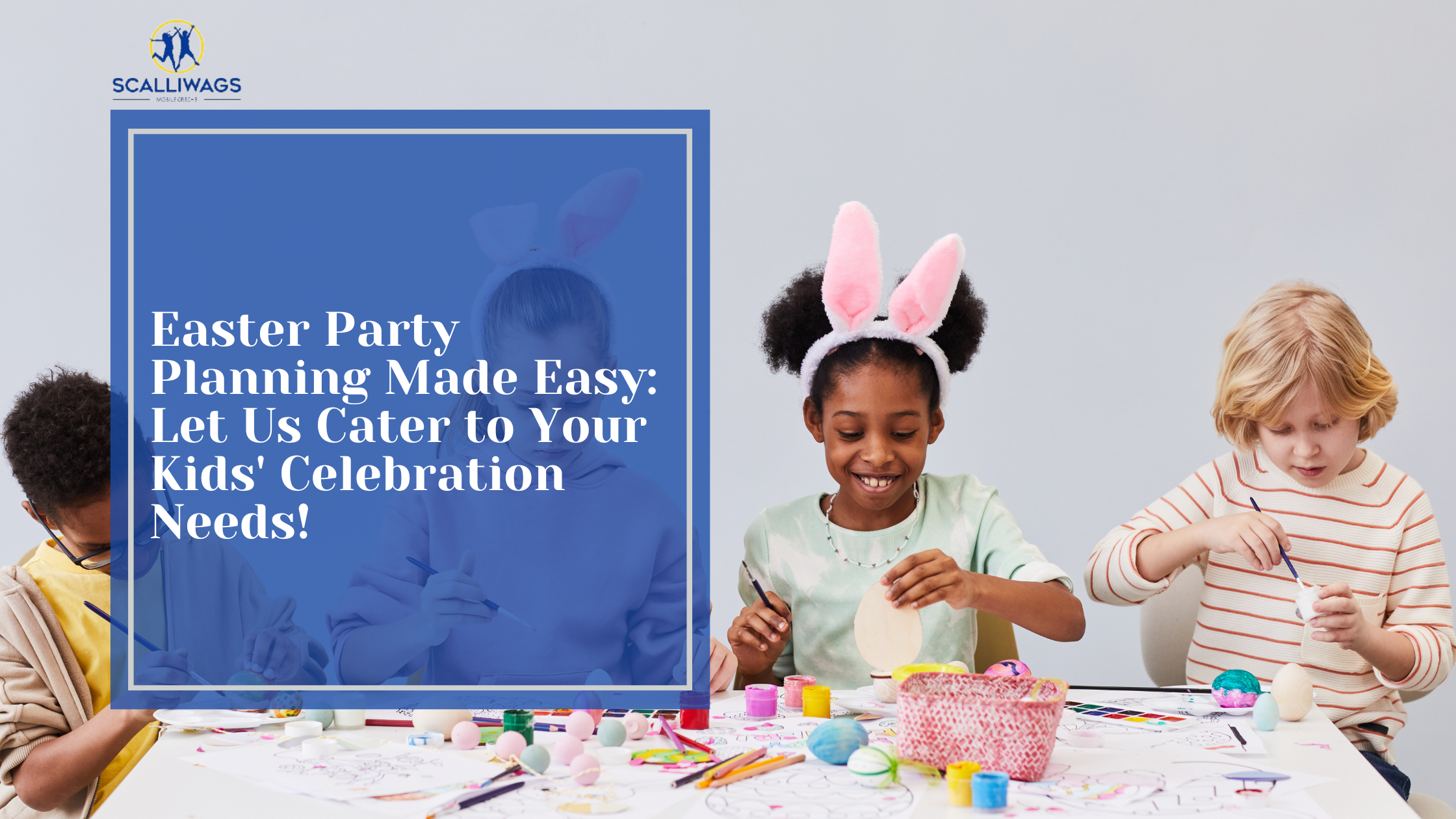 Easter Party Planning Made Easy: Let Us Cater to Your Kids' Celebration Needs! Blog