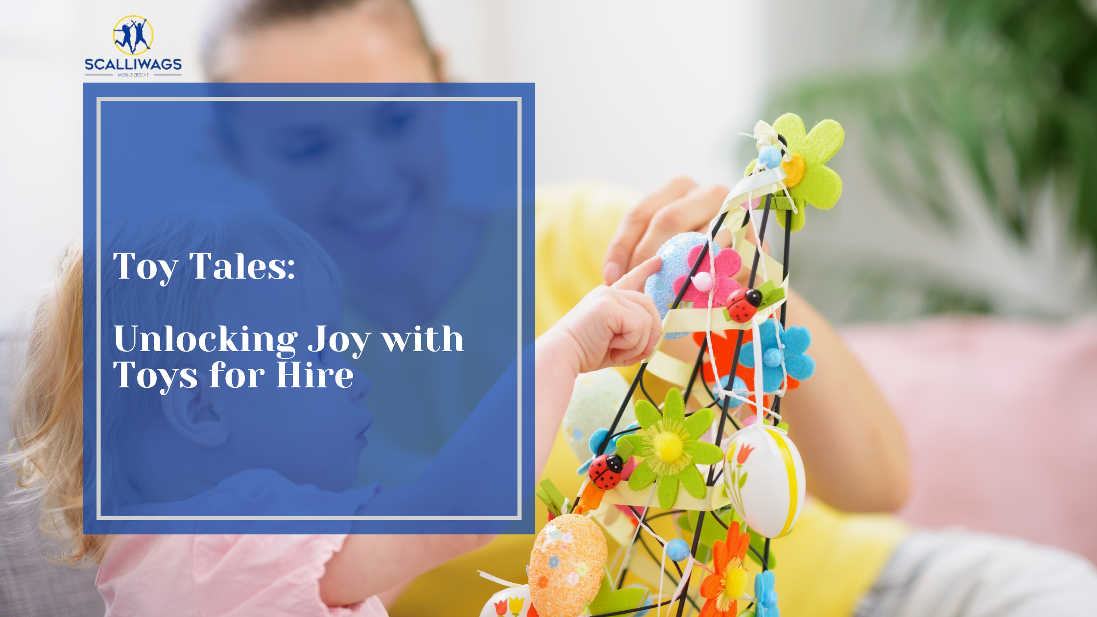 Toy Tales: Unlocking Joy with Toys for Hire